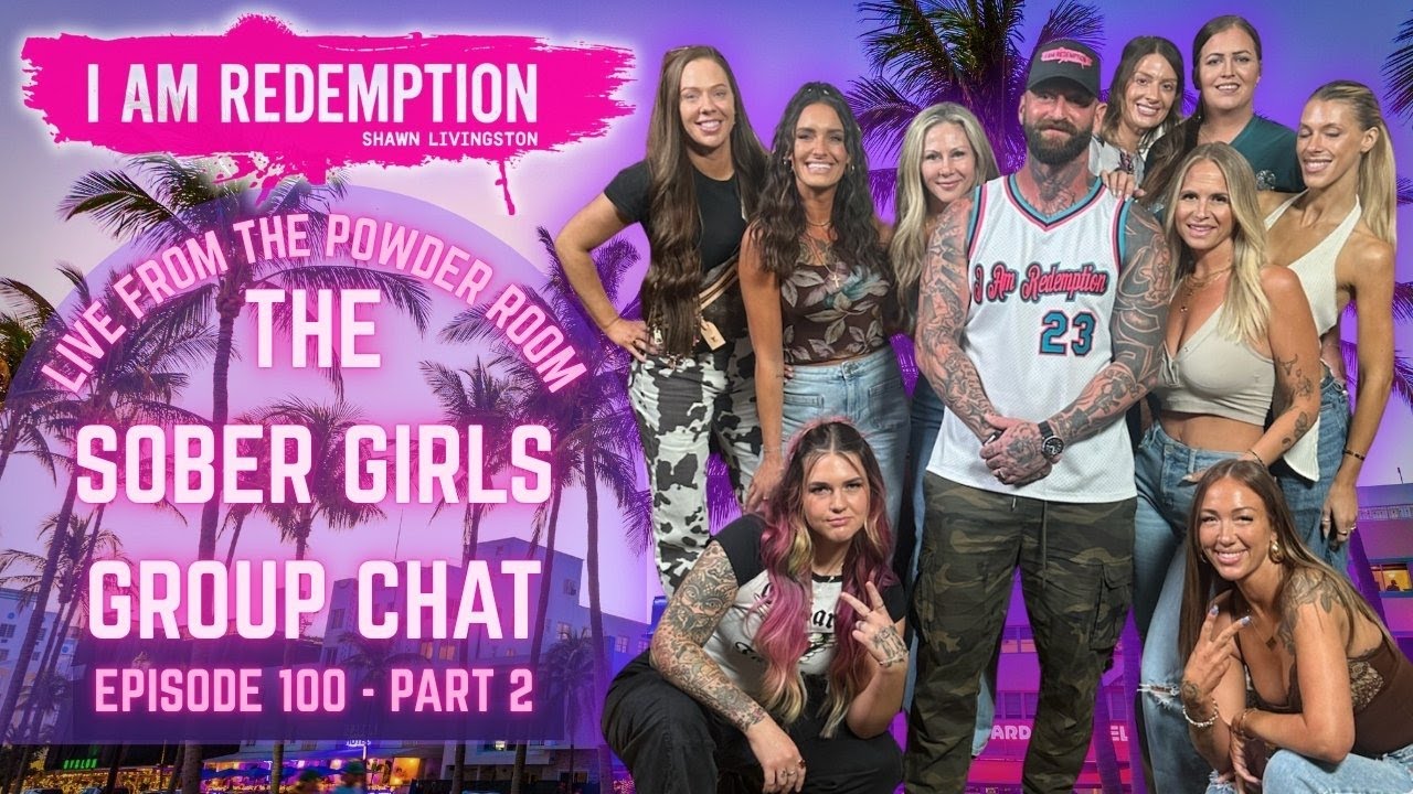 100th Episode Part 2 | Sober Girls Group Chat Live in Austin | I Am Redemption w/ Shawn Livingston