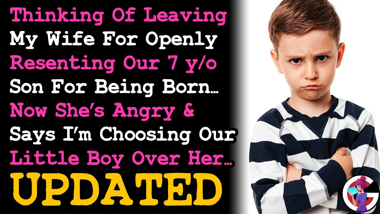 UPDATE Thinking Of Leaving Wife For Openly Resenting Our 7 yo Son For Being Born RELATIONSHIP ADVICE