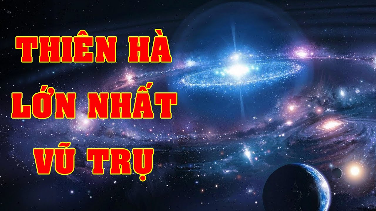 Thiên Hà lớn nhất Vũ trụ trải dài 16,3 triệu năm Ánh sáng | Khoa học vũ trụ - Top thú vị |
