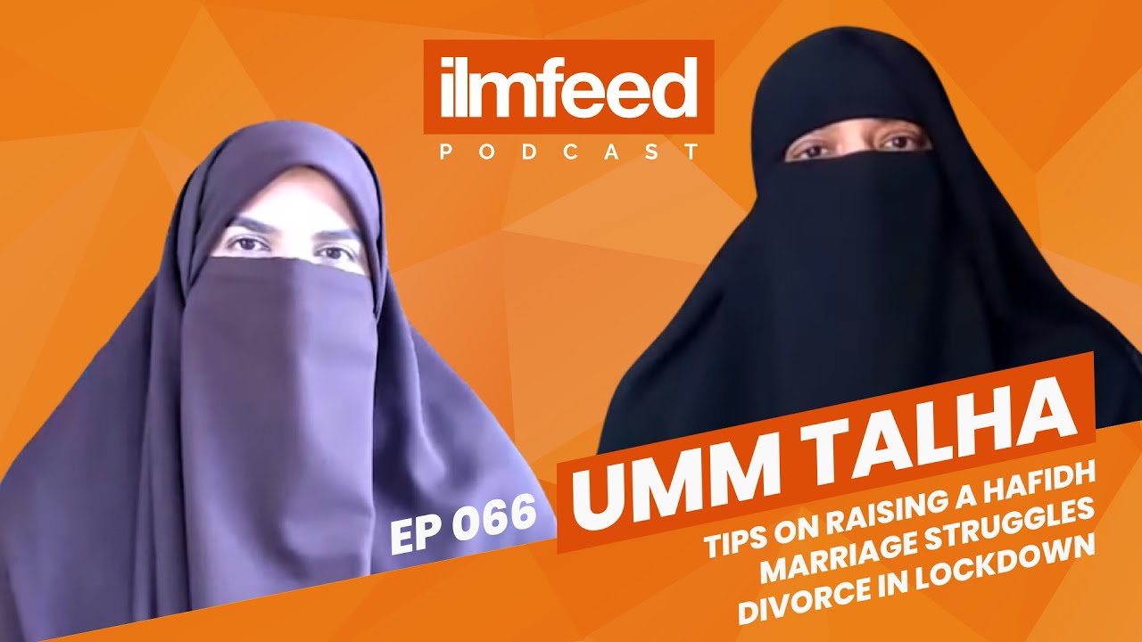 EP 066 - Marriage Struggles & Divorce in Lockdown, Tips on Raising a Hafidh - Umm Talha