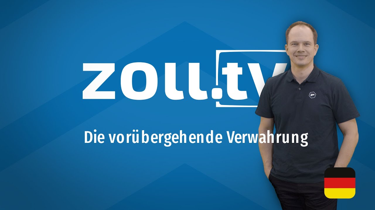 zoll.tv - 019 Die vorübergehende Verwahrung