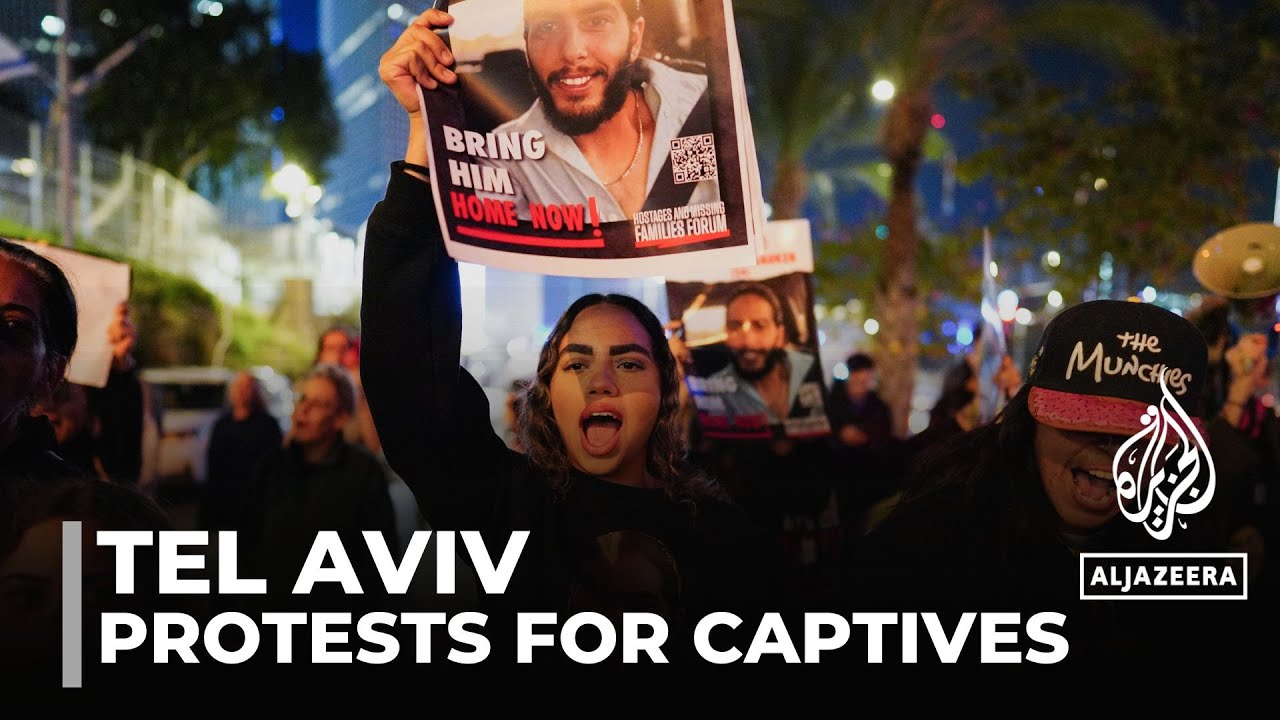Protests in Tel Aviv: Demonstrators call for release of captives