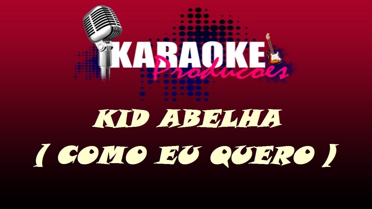 KID ABELHA - COMO EU QUERO ( KARAOKE )