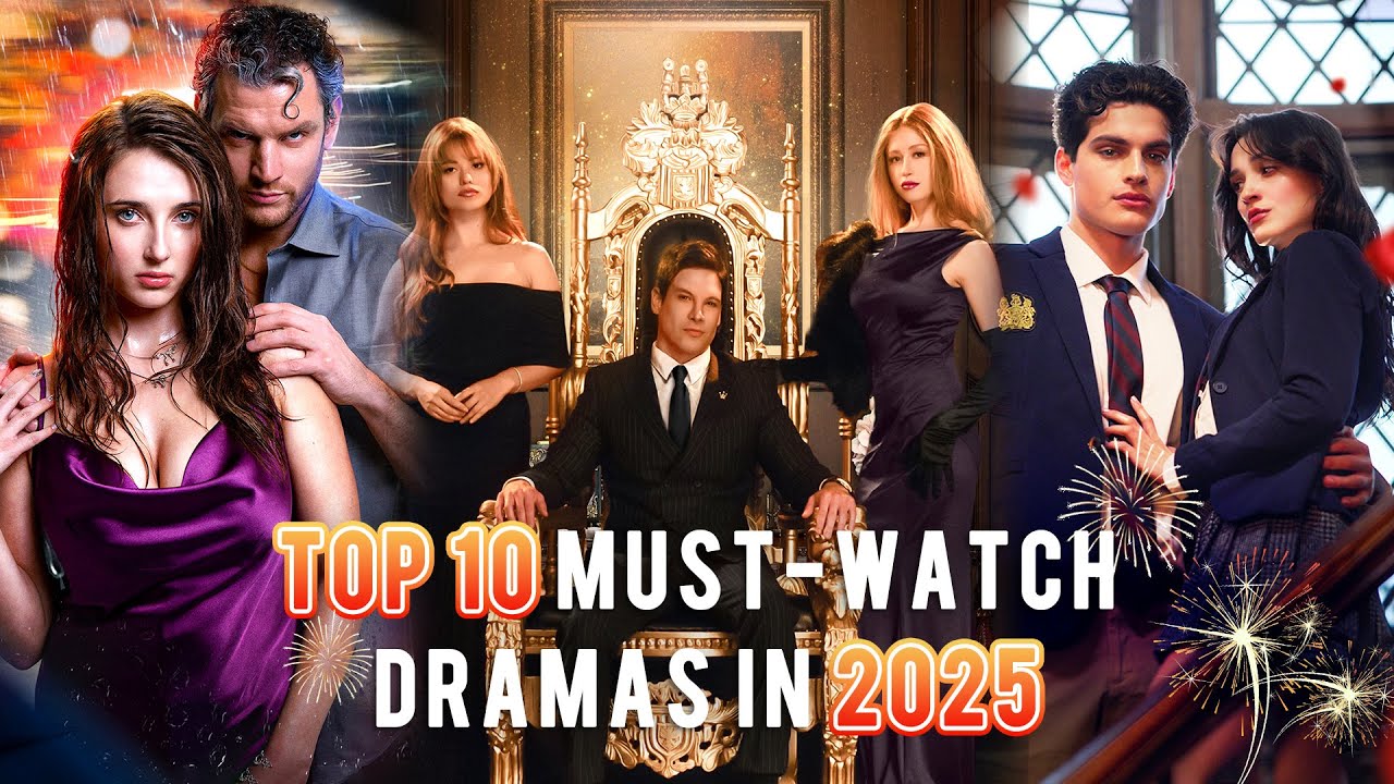 🔥 TOP 10 Must-Watch Short Dramas of 2025 | New Year Special 🎉