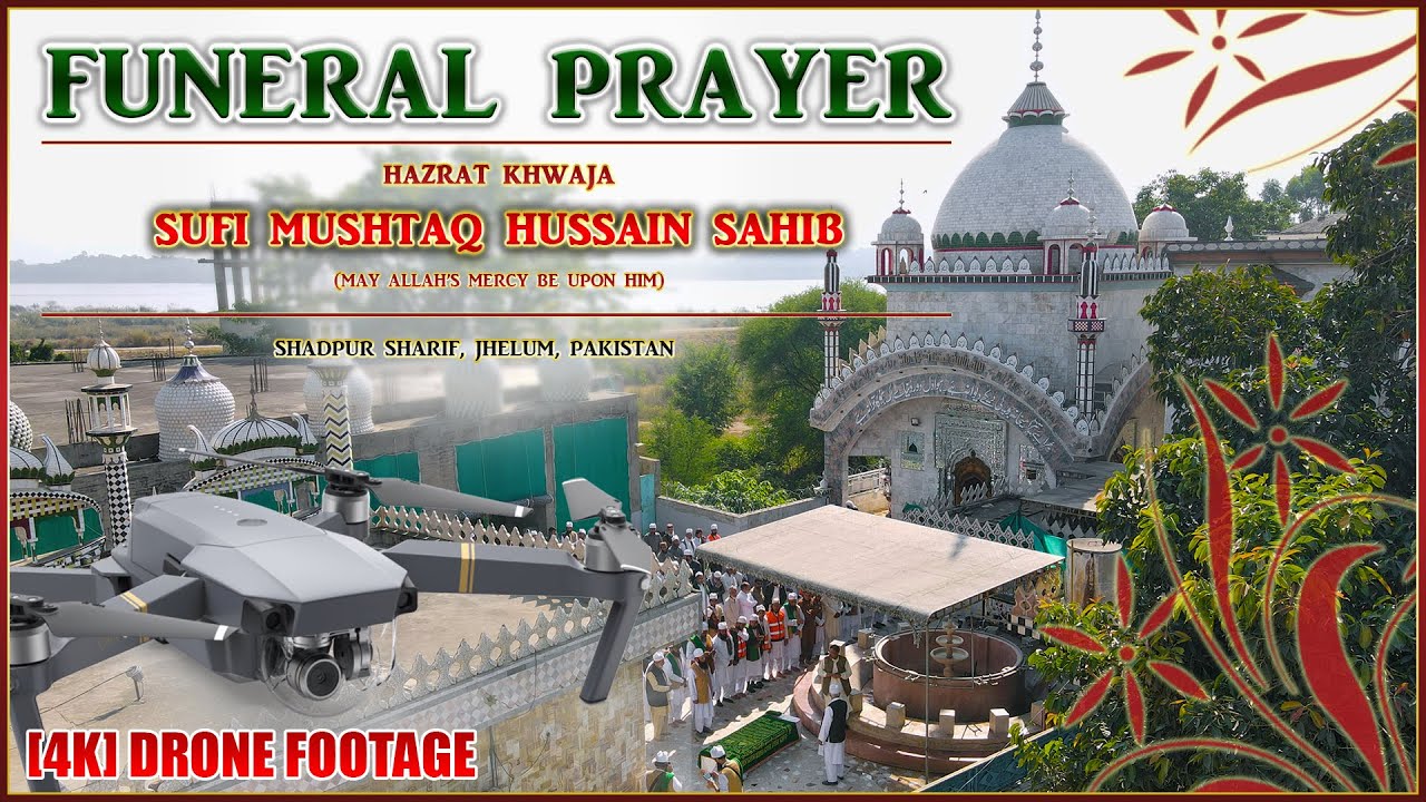 [4K] JANAZAH AT SHADPUR SHARIF || WITH DRONE FOOTAGE! || Hazrat Khwaja Sufi Mushtaq Hussain Sahib