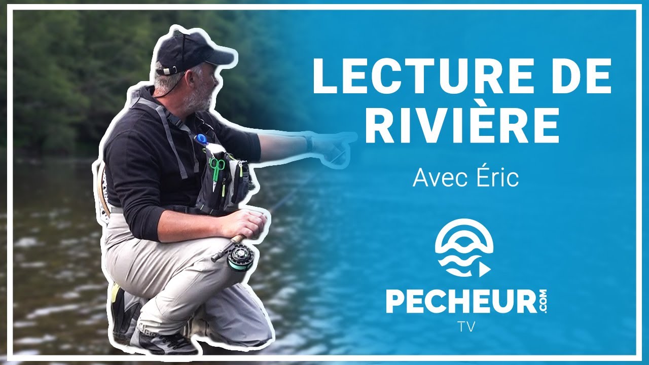 Lecture de la rivière avec Éric