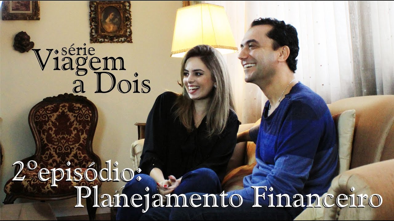 Viagem a Dois | Planejamento Financeiro | Epis&oacute;dio 2