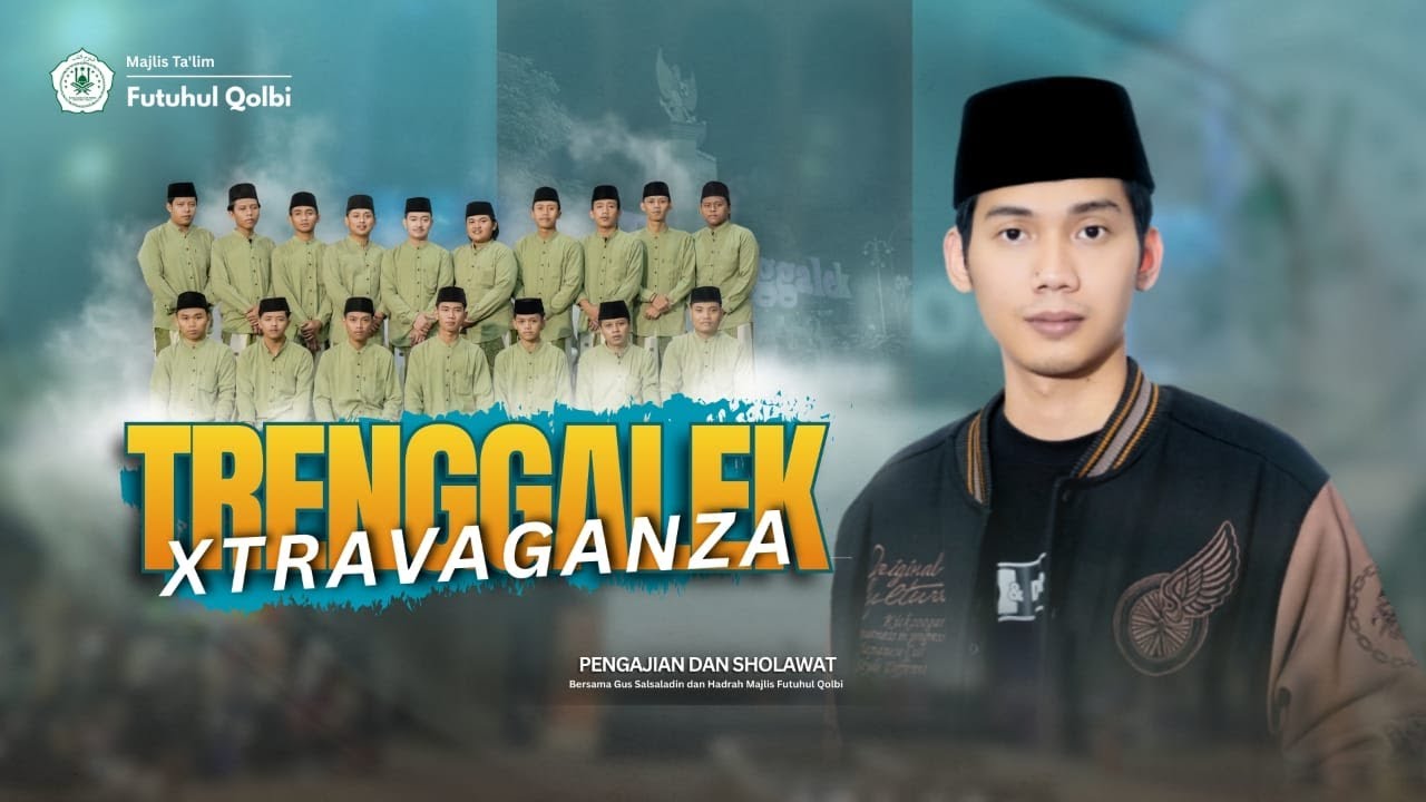 TRENGGALEK XTRAVAGANZA PENGAJIAN & SHOLAWAT Futuhul Qolbi  Agus Muhammad Salsaladin 04 JANUARI 2026