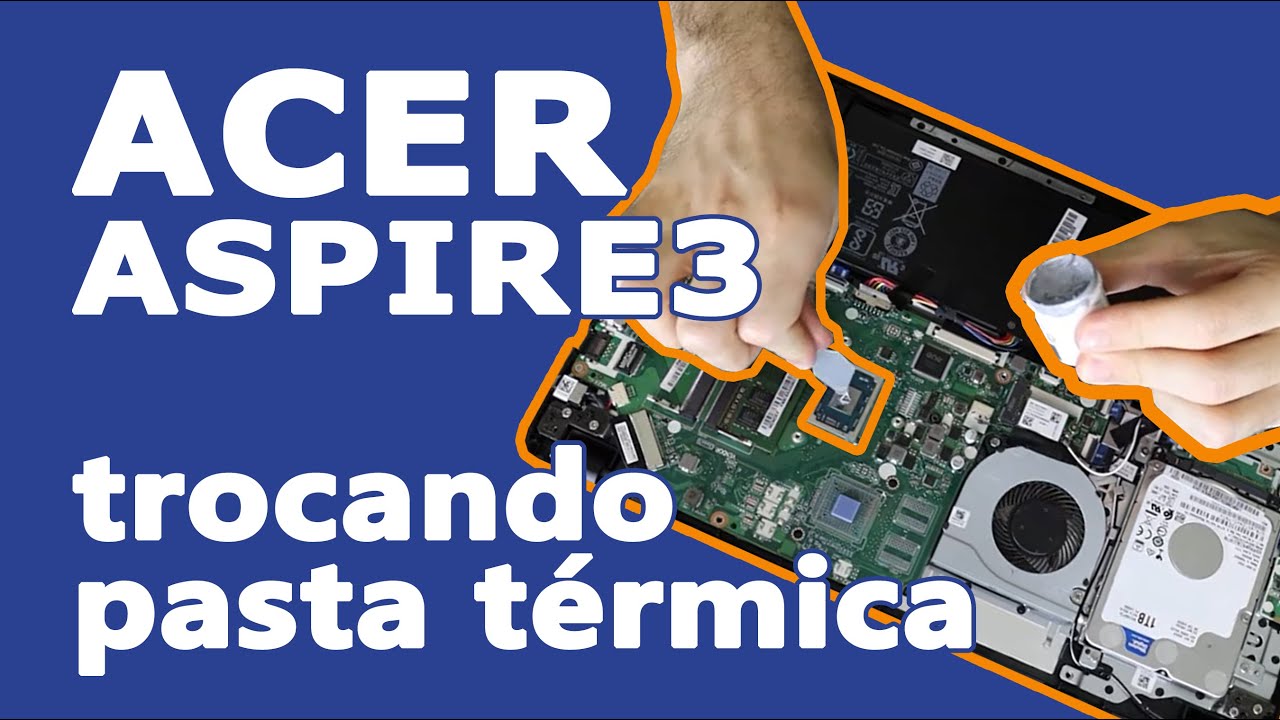 Acer Aspire 3 esquentando muito. Reaplicar pasta térmica resolve?