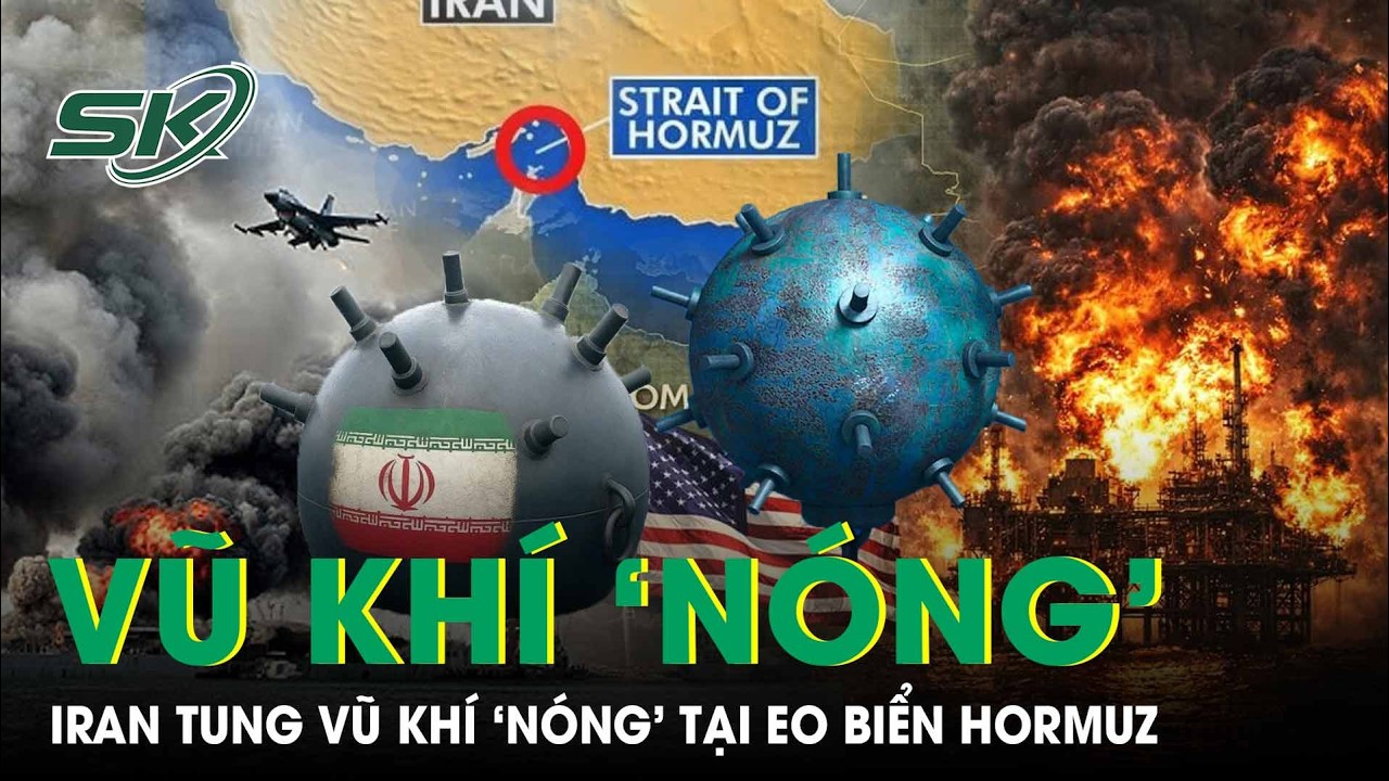 Iran tung vũ khí ‘nóng’ tại eo biển Hormuz khiến thế giới lo sợ, huyết mạch dầu mỏ nguy cơ tê liệt
