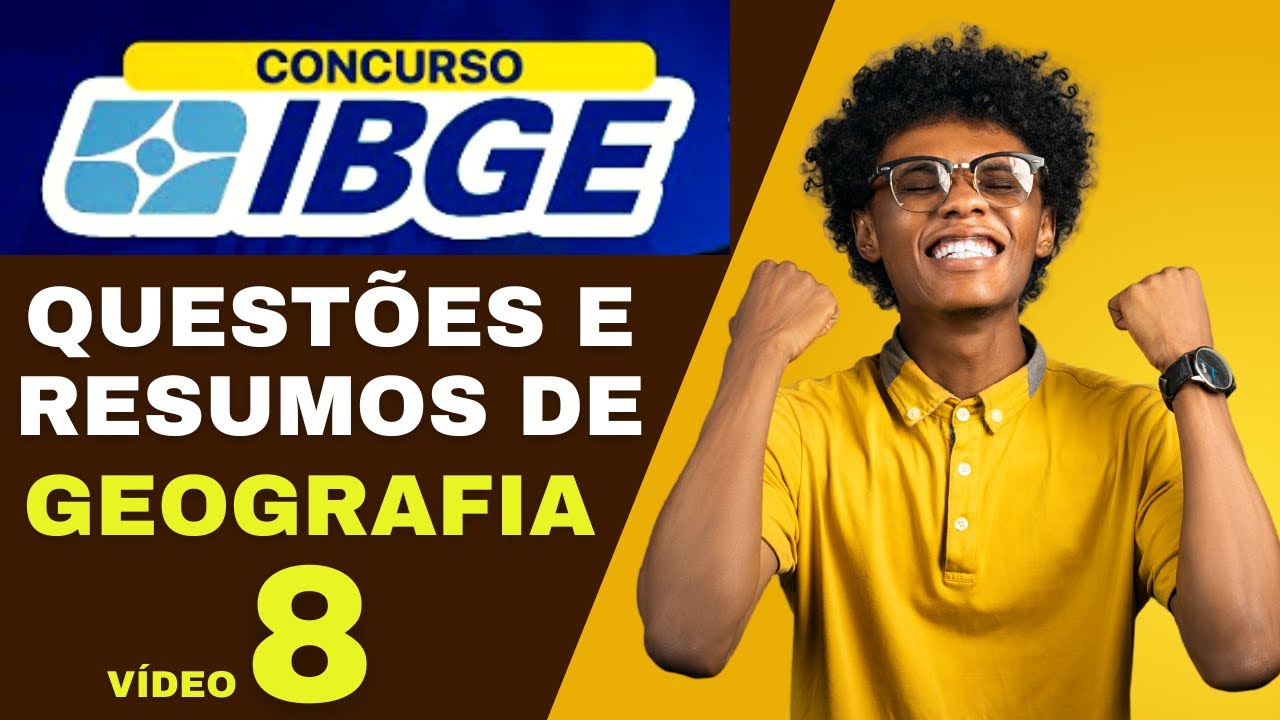 CONCURSO IBGE QUESTÕES RESOLVIDAS E AULAS RESUMIDAS DE GEOGRAFIA (VÍDEO 8)