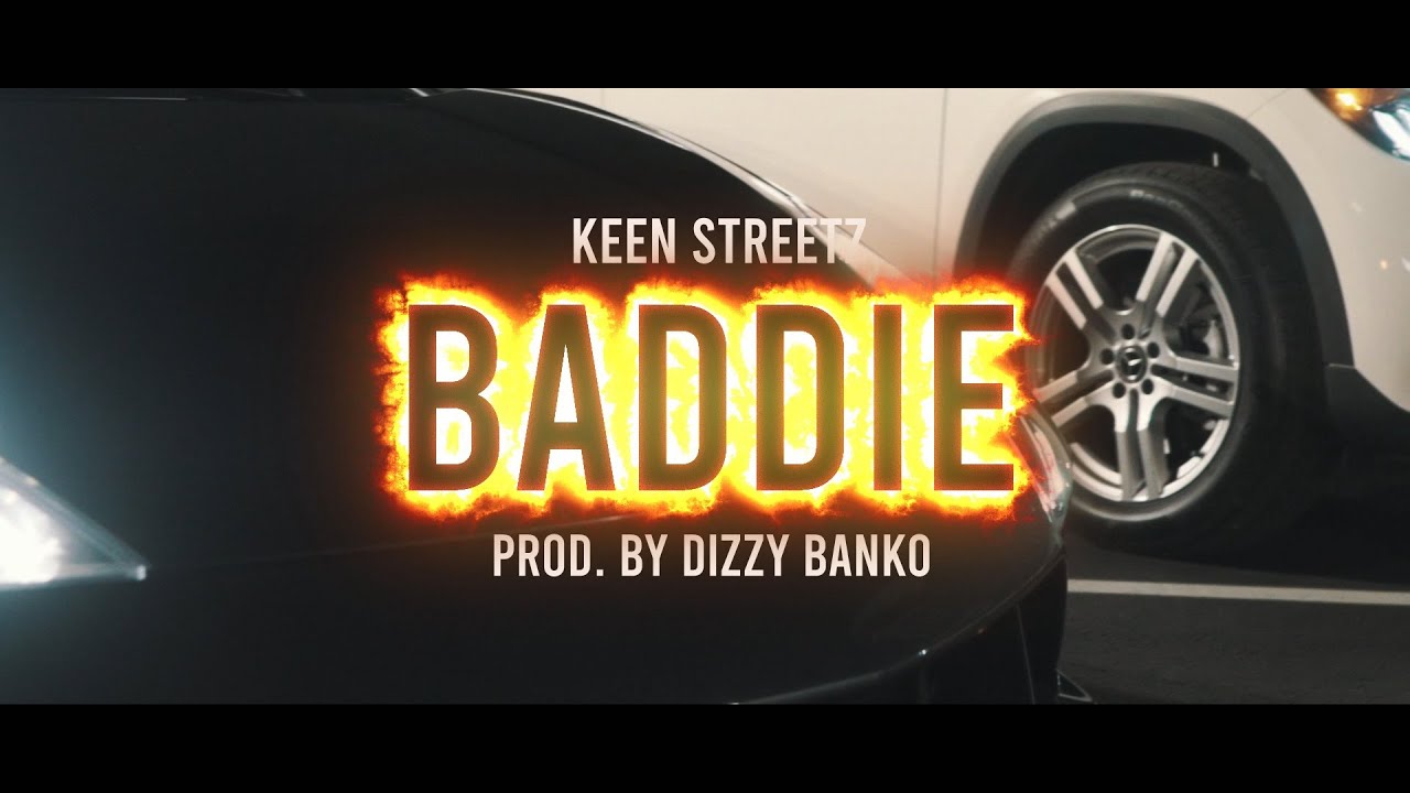 Keen Streetz - Baddie (Dir. By Kapomob Films)