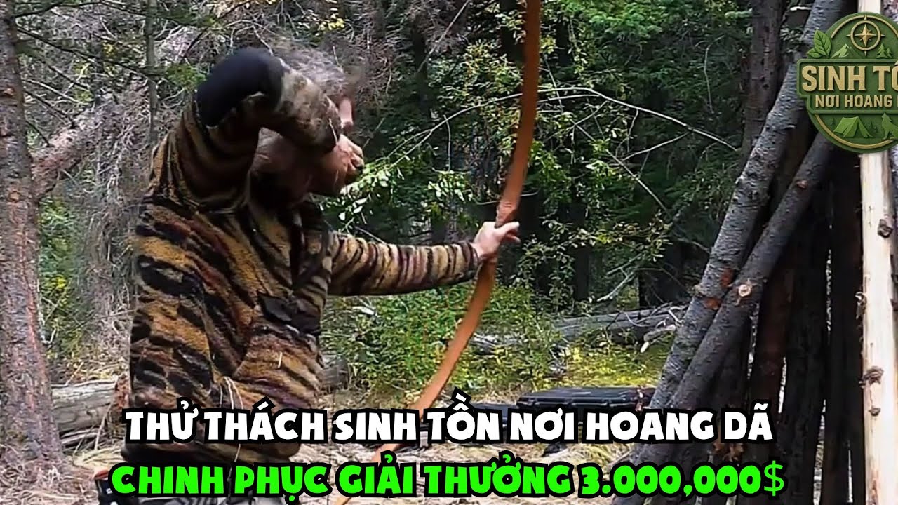 Thử Th&aacute;ch Sinh Tồn Nơi Hoang D&atilde; 60 Ng&agrave;y - Chinh Phục 3.000.000 NDT