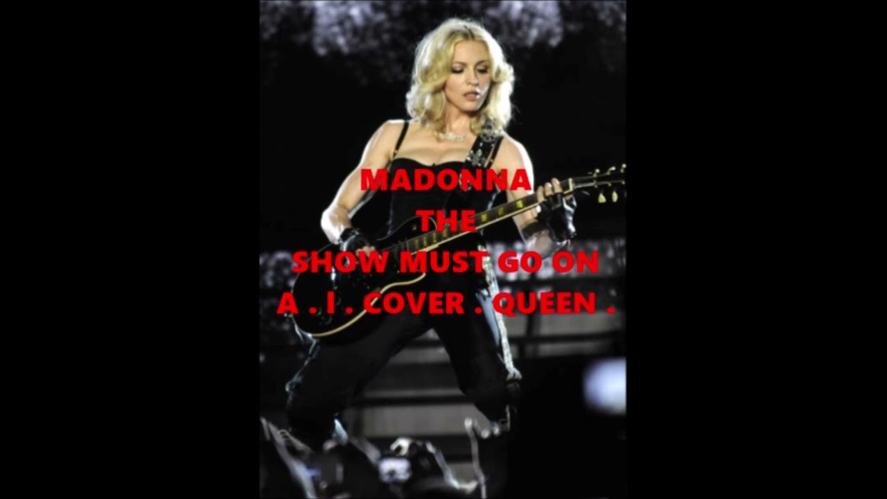 Madonna : The Show Must Go On : A I Cover :