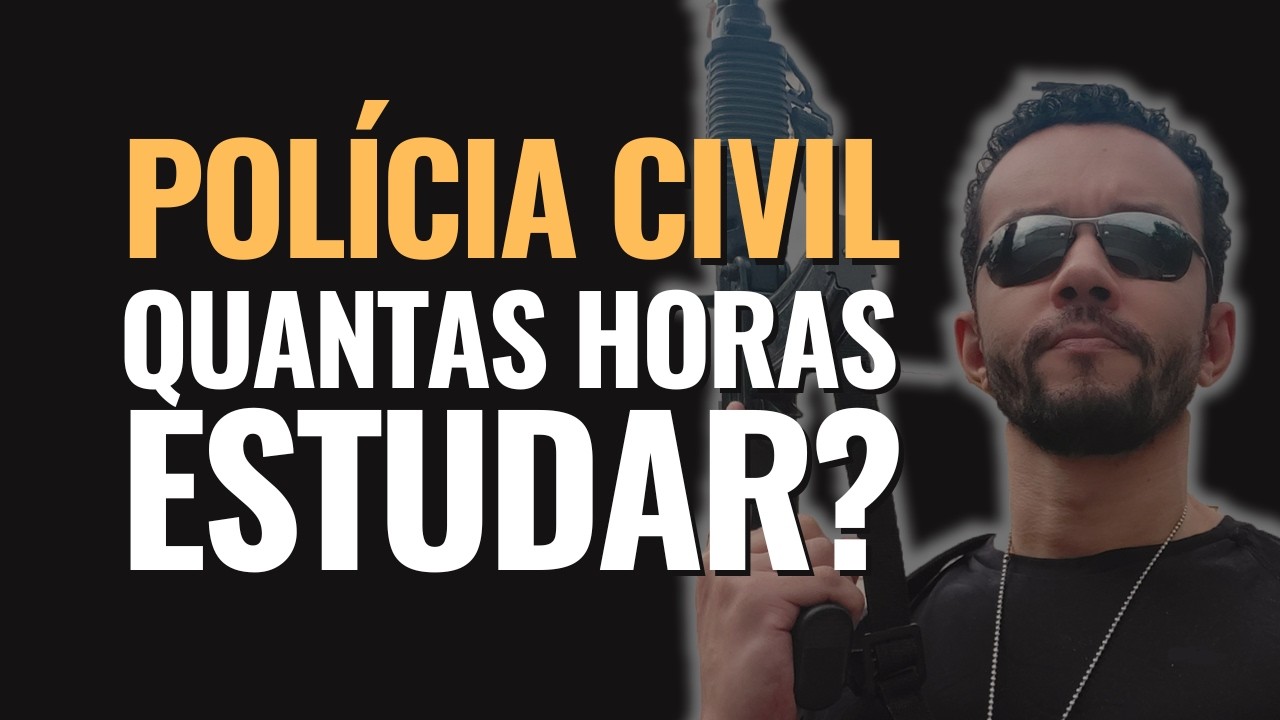 Quantas Horas Estudar Por Dia Para Ser Aprovado na Polícia Civil?