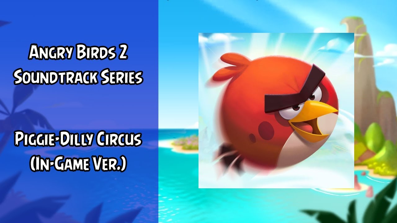 Angry Birds 2 Soundtrack | Piggie-Dilly Circus (In-Game Ver.) | ABSFT