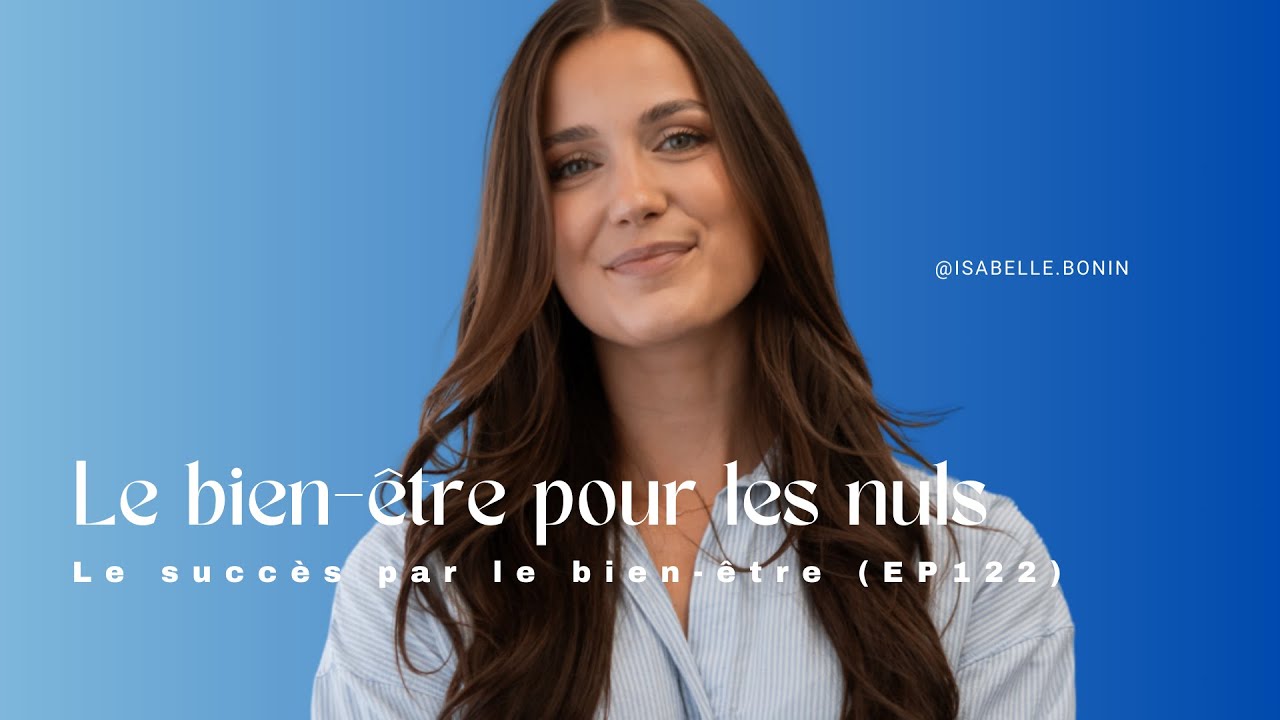 Le bien-être pour les nuls - Le succès par le bien-être (EP122) S3EP1