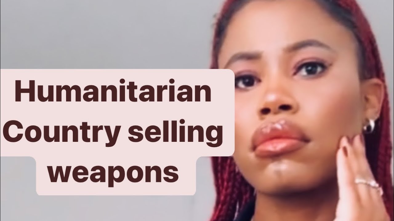 Humanitarian Country selling weapons. | Episode fourteen (14)
