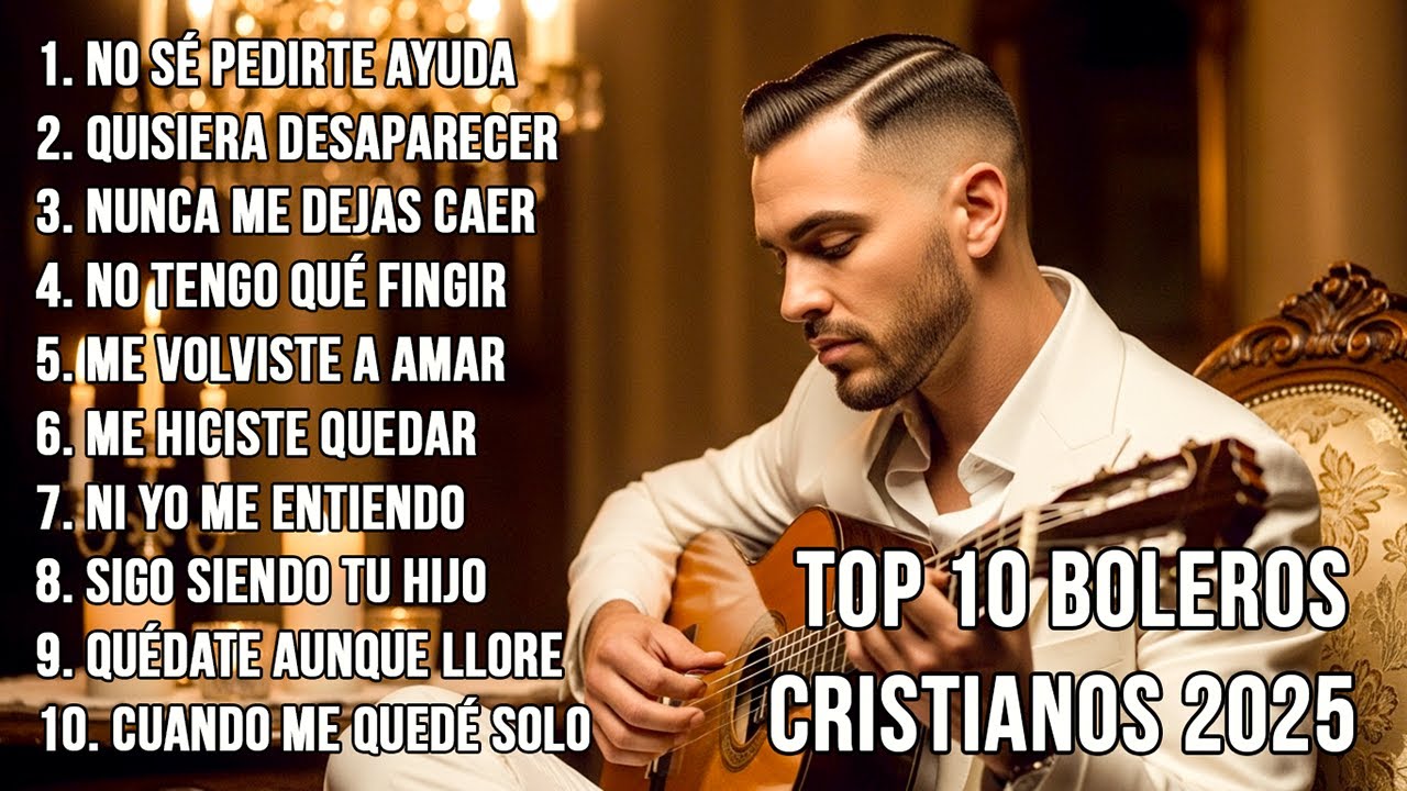 Top 10 Boleros Cristianos 2025 – Canciones de Rendición y Esperanza Profunda