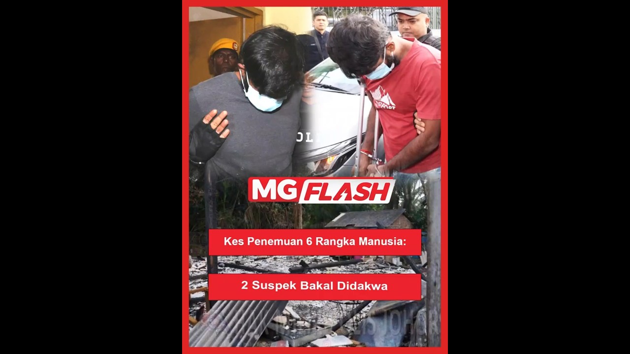 Kes Penemuan 6 Rangka Manusia: 2 Suspek Bakal Didakwa #MGFlash