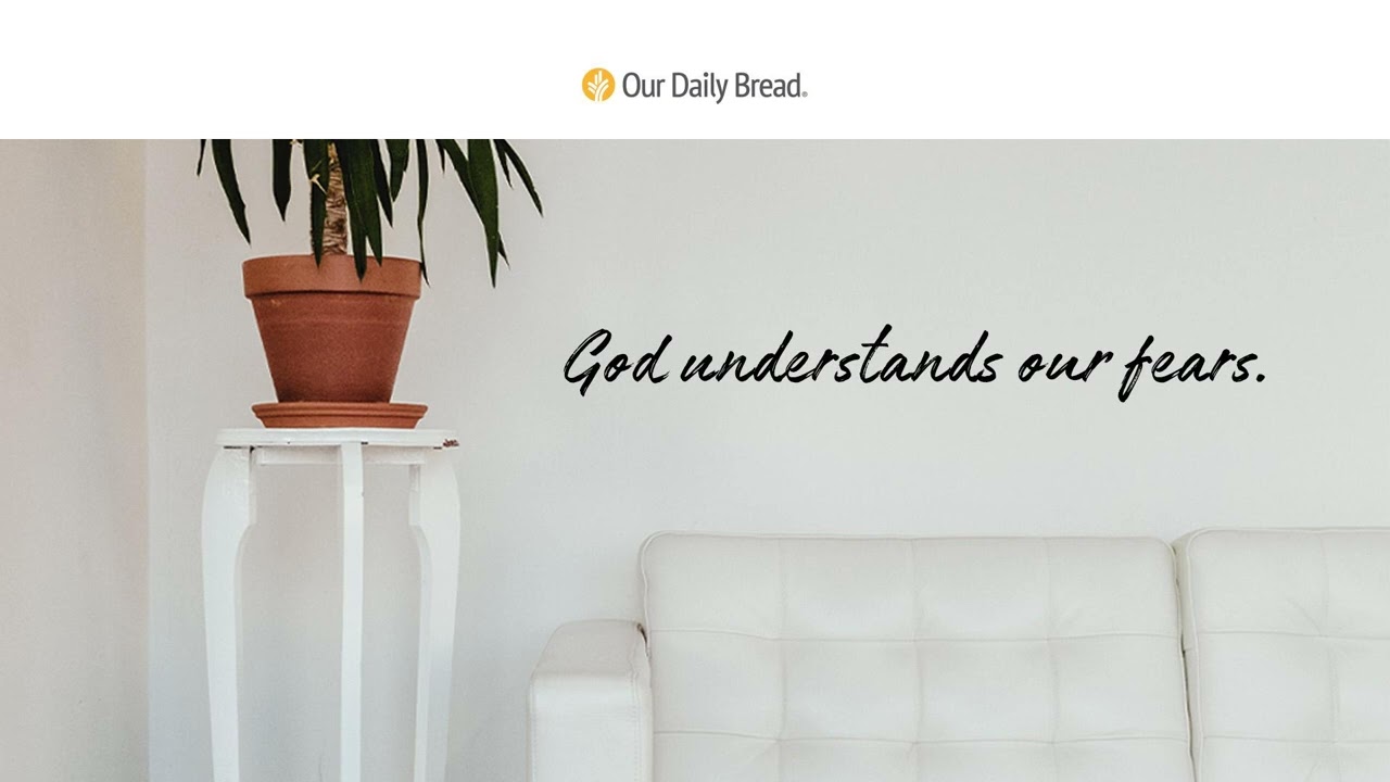 When You're Afraid | Audio Reading | Our Daily Bread Devotional | December 26, 2022