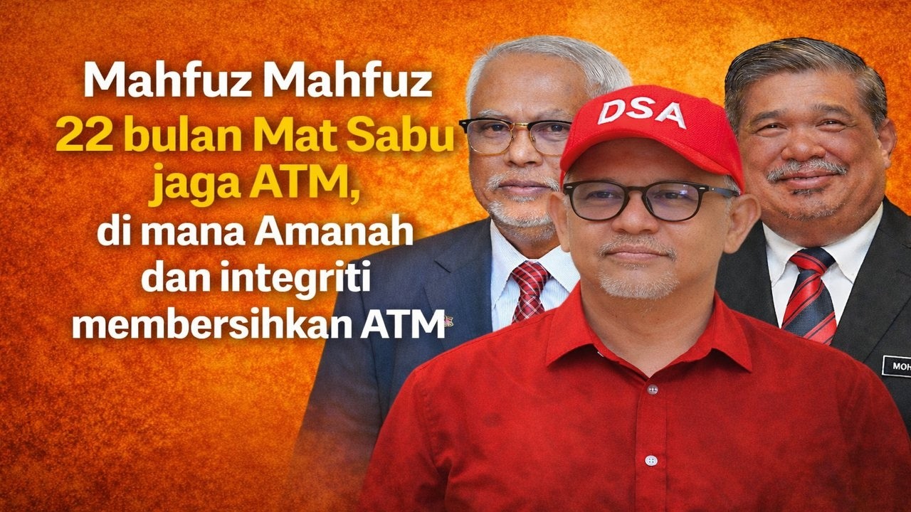 Mahfuz Mahfuz, 22 bulan Mat Sabu jaga ATM, di mana Amanah dan intergriti membersihkan ATM 