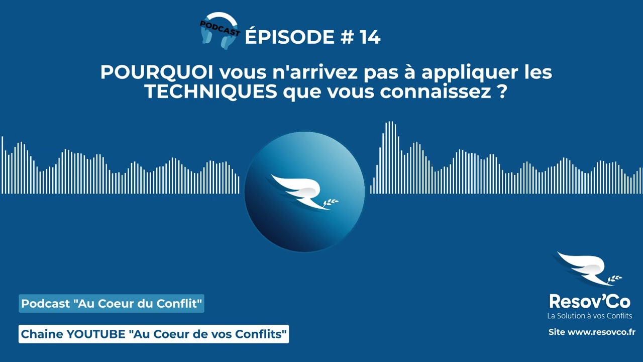 #14  Pendant un conflit, POURQUOI toutes vos techniques de COMMUNICATION échouent ? quelle raison ?