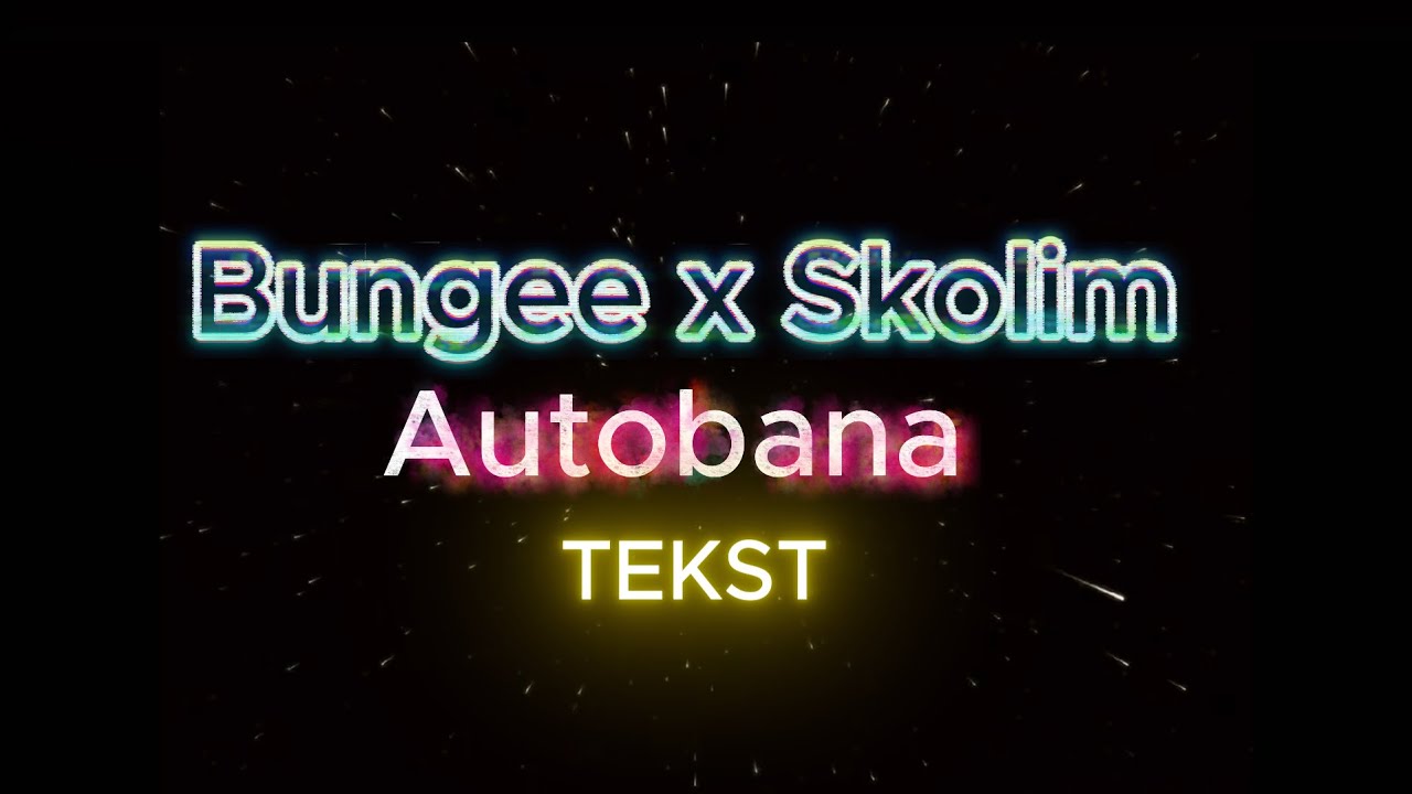 Bungee, Skolim - Autobana (TEKST) Lyrics