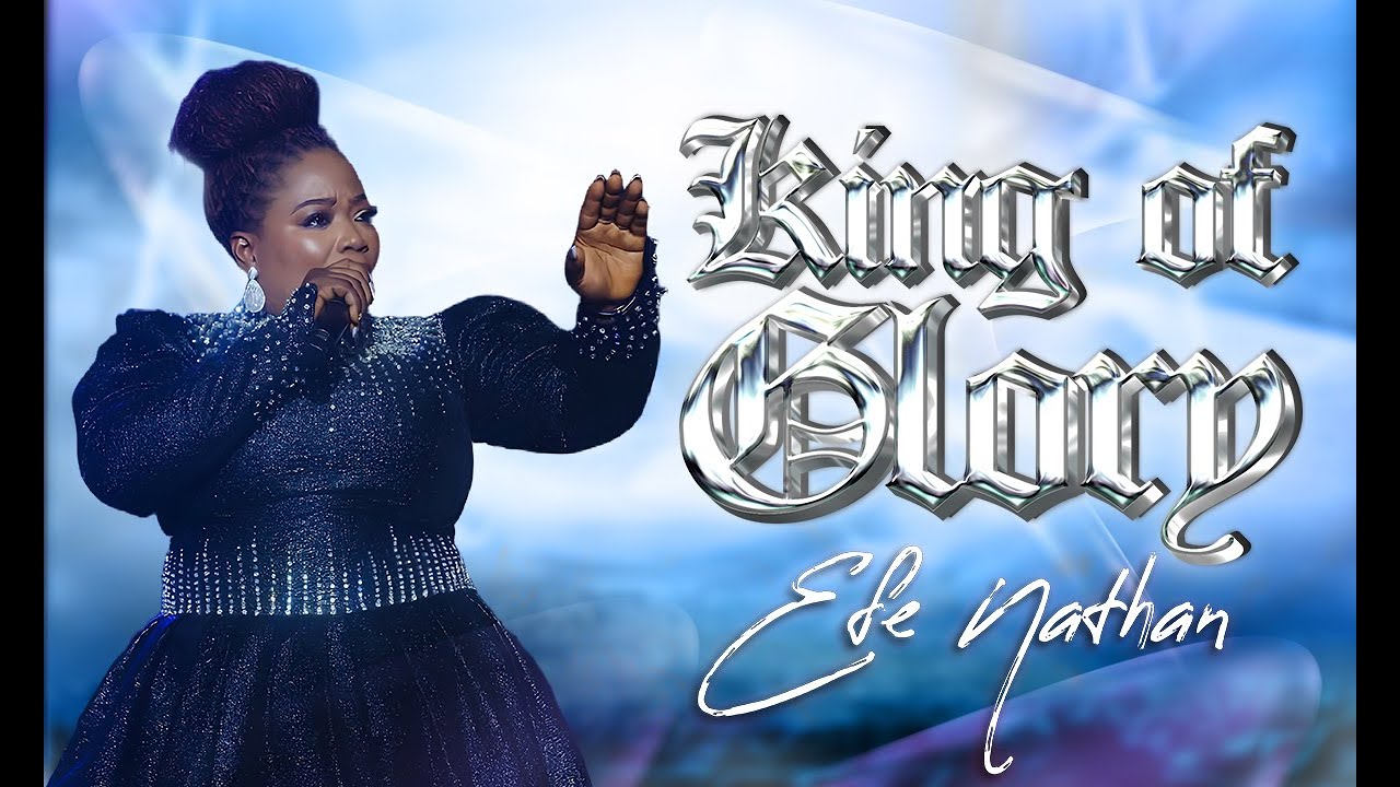 Efe Nathan - King Of Glory (Official Video)