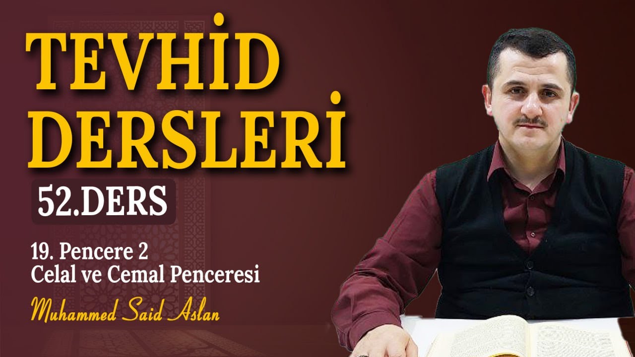 Otuz Üçüncü Söz - On Dokuzuncu Pencere - 2 - Muhammed Said Aslan - Tevhid Dersleri 52