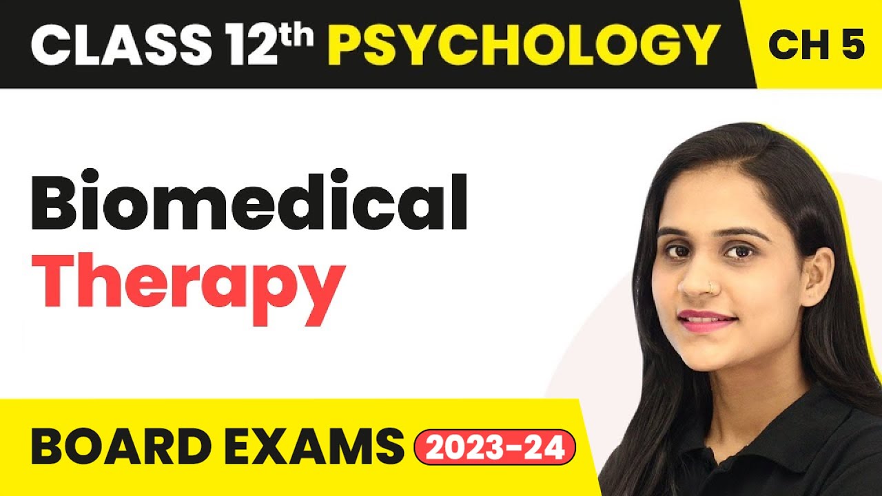 Biomedical Therapy - Therapeutic Approaches | Class 12 Psychology Chapter 5 | CBSE 2025-26