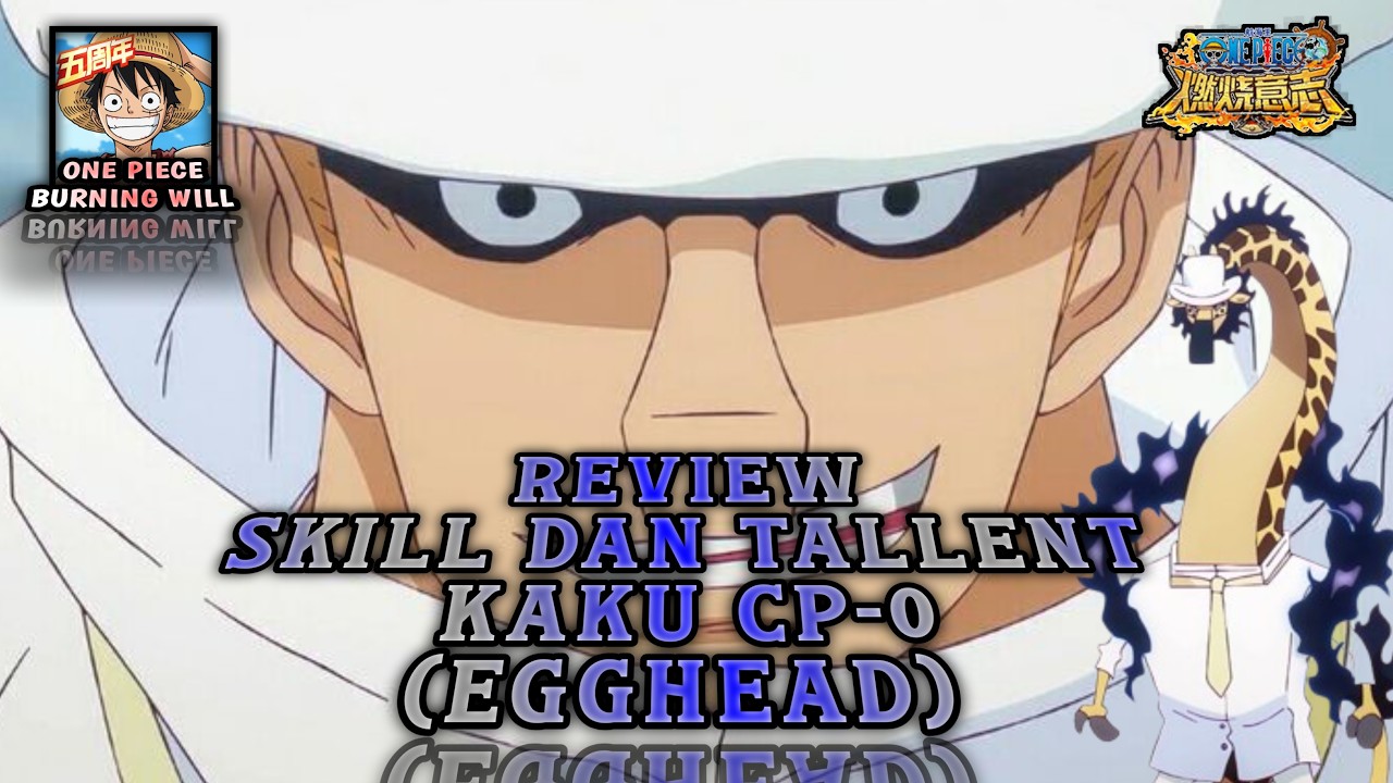 Review skill dan talent hero Kaku CP0 - One Piece Burning Will (OPBW) CN