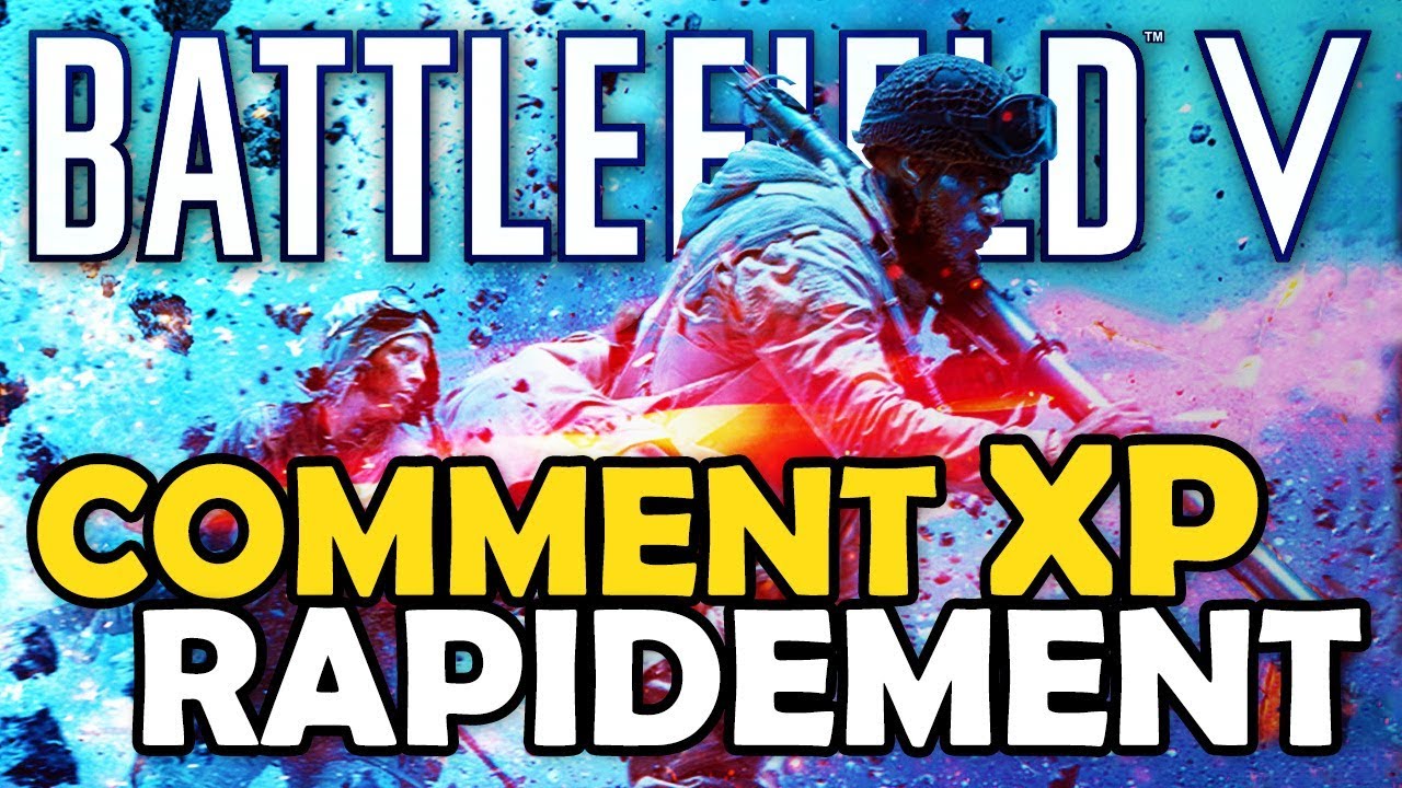 Comment XP RAPIDEMENT et atteindre le GRADE MAX | Guide Tuto #4 | Battlefield 5