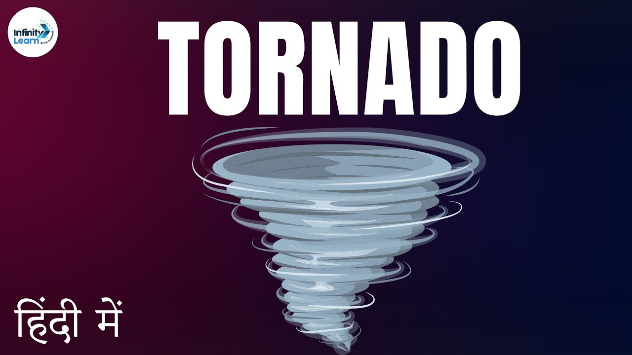 Cyclones and Tornadoes – Part 1 - in Hindi (हिंदी में )