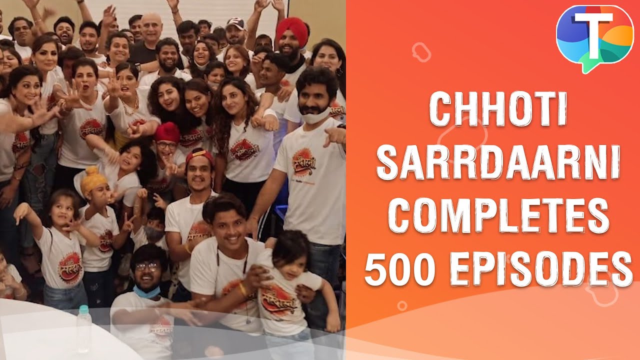 Chhoti Sarrdaarni's cast & crew's SPECIAL celebration as the serial completes 500 episodes