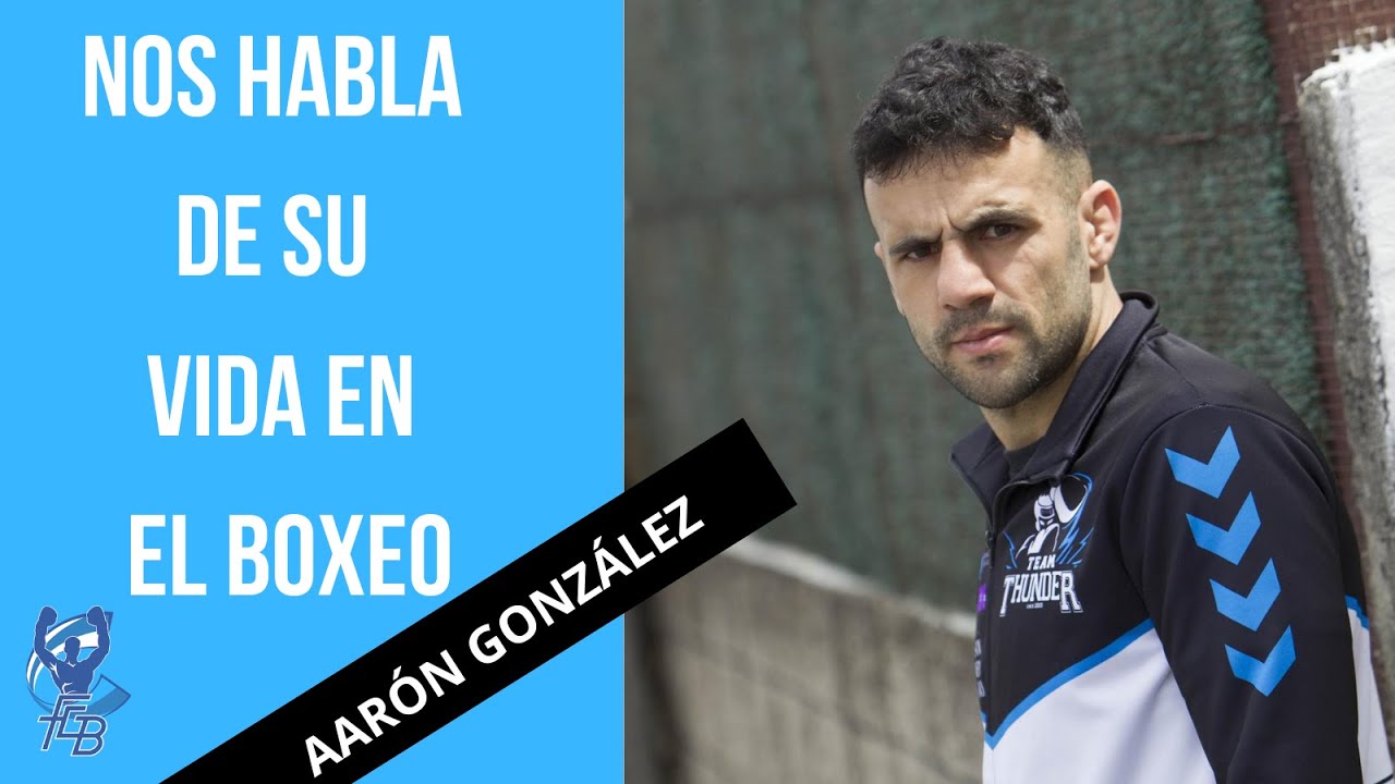 Aarón González nos habla de su vida en el boxeo