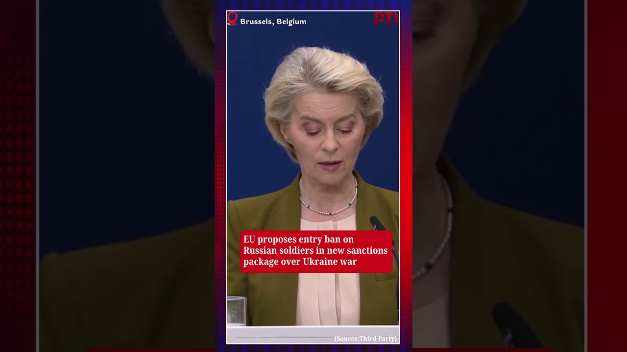 EU proposes entry ban on Russian soldiers in new sanctions package over Ukraine war