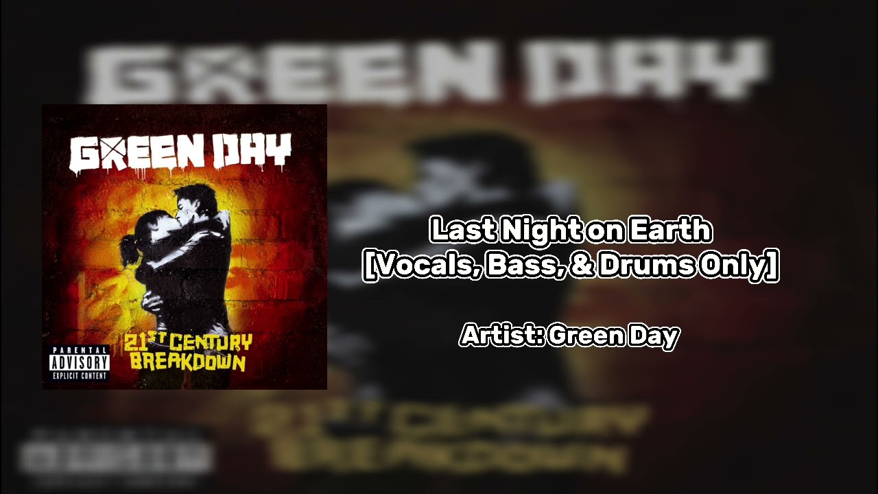 Green Day - Last Night on Earth[Vocals, Bass, & Drums Only]