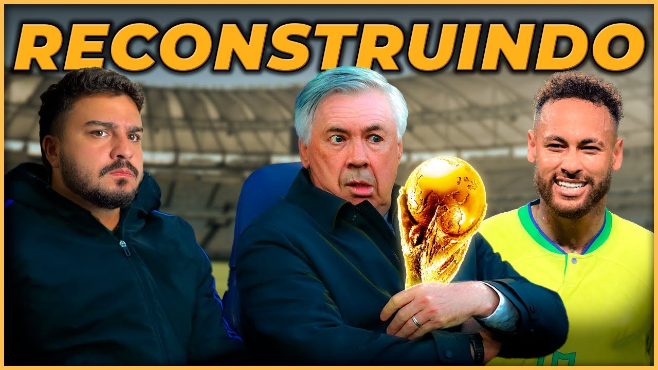 RECONSTRUINDO A SELEÇÃO BRASILEIRA DO ANCELOTTI 🔥 NEYMAR FOI CONVOCADO!?