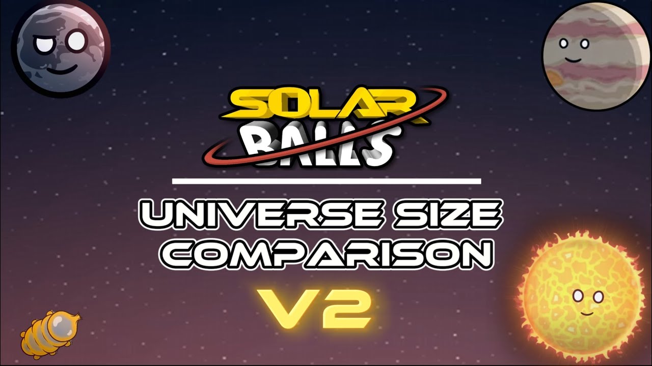 [V2] SolarBalls Universe Size Comparison