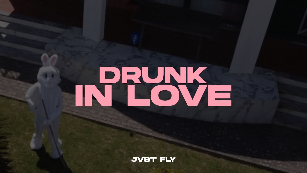 Jvst Fly⚡️- Drunk In Love (V&iacute;deo Oficial)