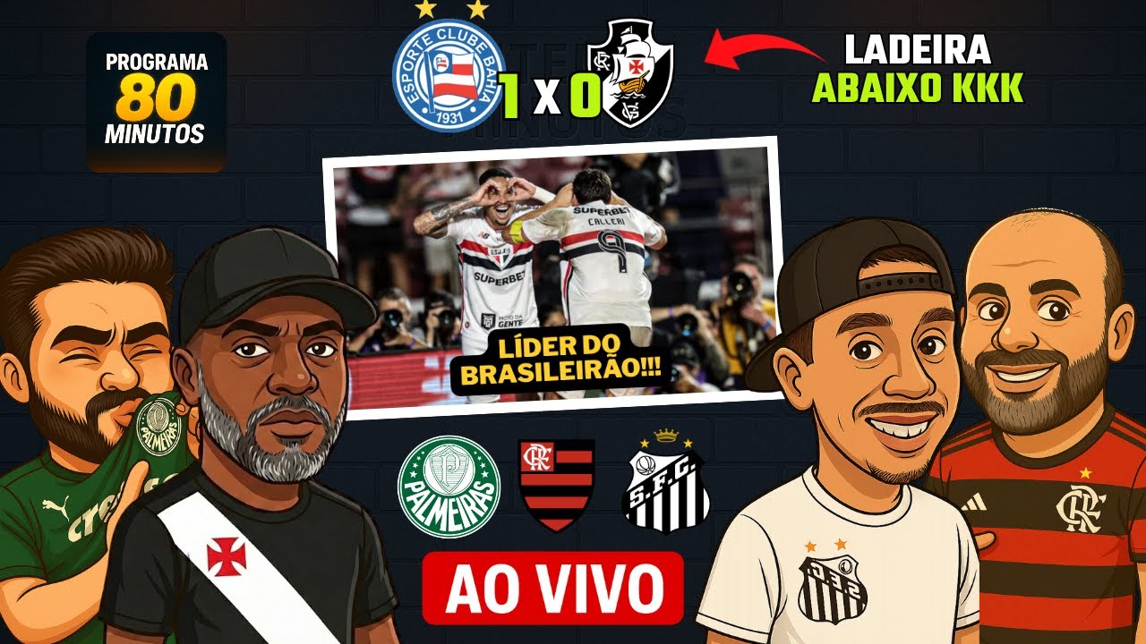 O BRASILEIRÃO TEM UM NOVO LÍDER RSRS | O VASCO PERDEU MAIS UMA | 80 MINUTOS - EP 061