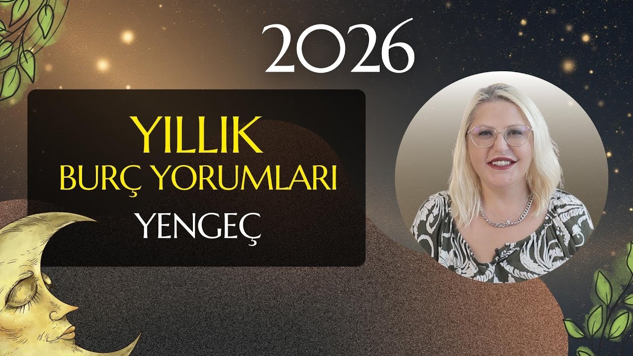 YENGEÇ BURCU 2026 YILLIK BURÇ YORUMU (TÜM DETAYLARIYLA)