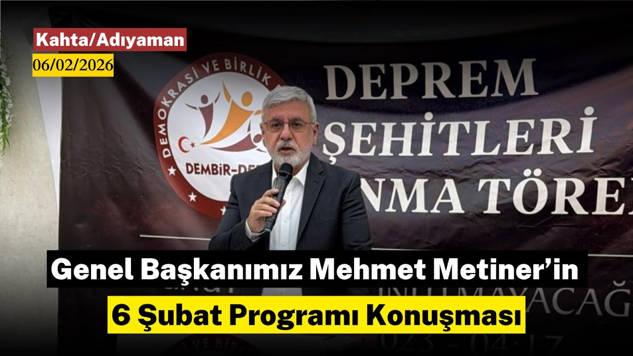 Dembir Der Genel Başkanımız Mehmet Metiner&rsquo;in 6 Şubat Deprem Şehitleri Anma Konuşması Kahta/Adıyaman