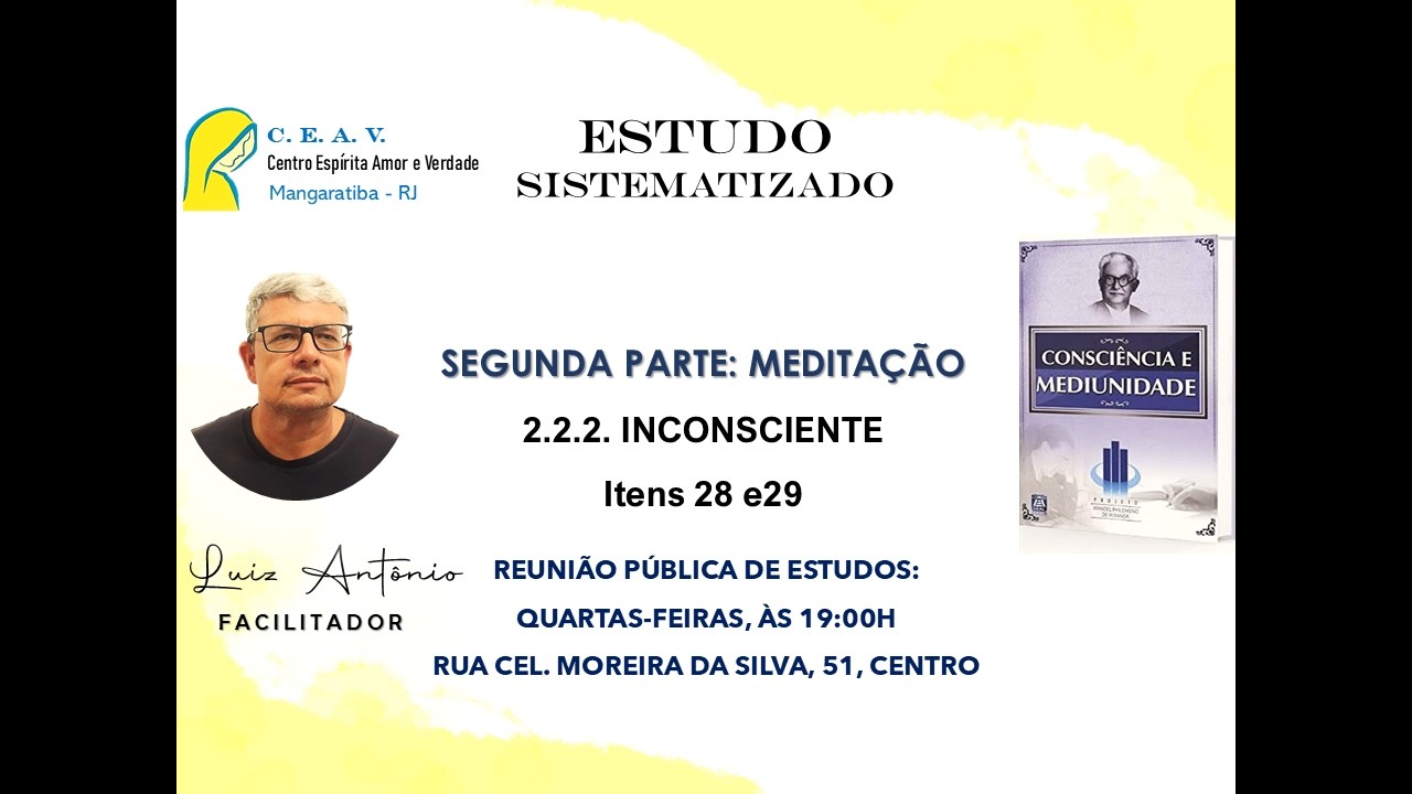 CONSCIÊNCIA E MEDIUNIDADE: 2ª PARTE: MEDITAÇÃO - 2.2. - 2.2.2 - INCONSCIENTE - ITENS 28 E 29