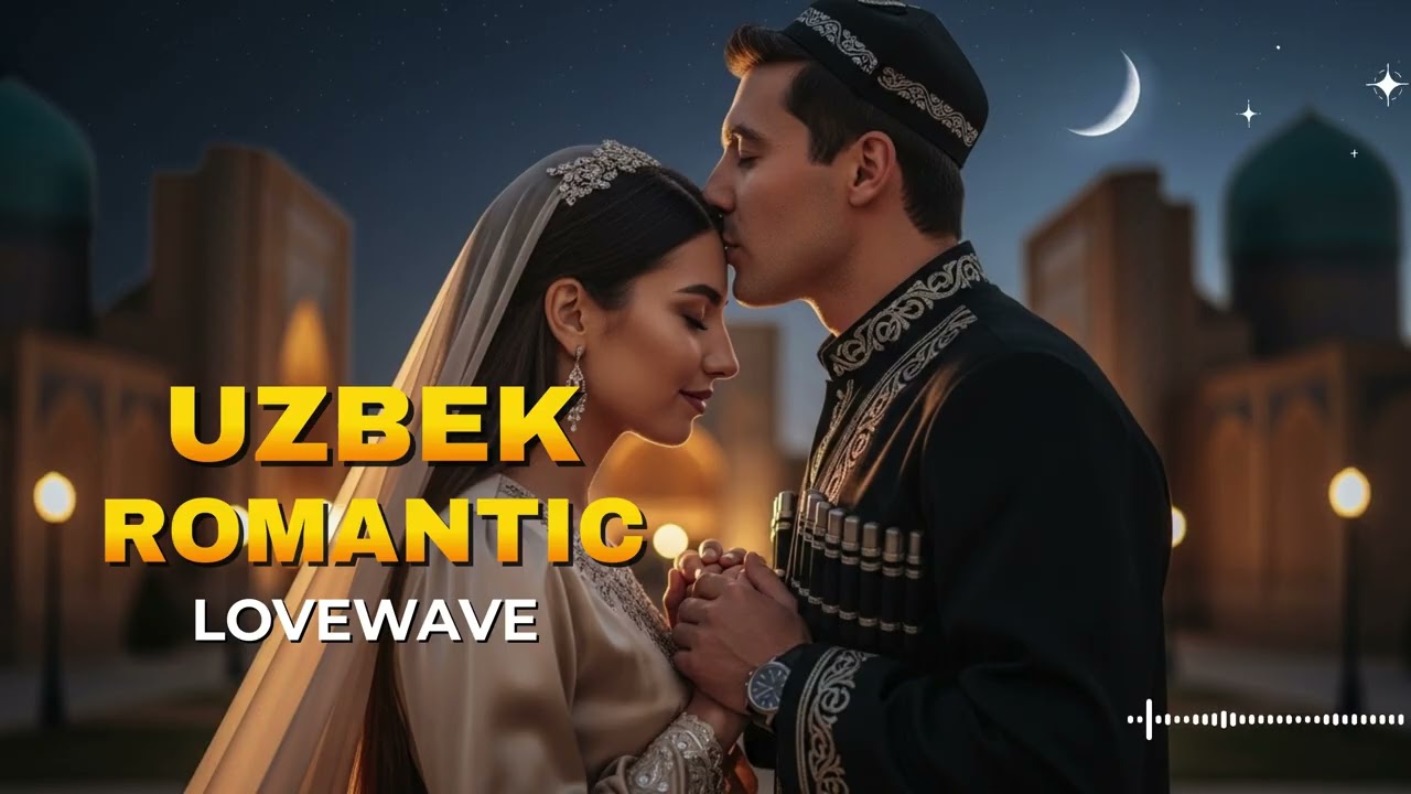 Uzbek Lovewave Romantic Night 🌙 Deep Love Music