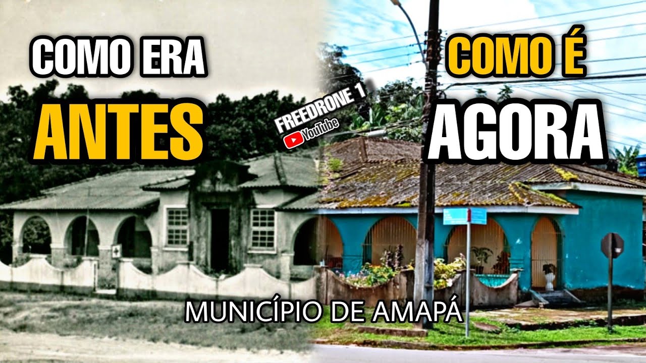 FOTOS ANTIGAS E ATUAIS DO MUNICÍPIO DE AMAPÁ