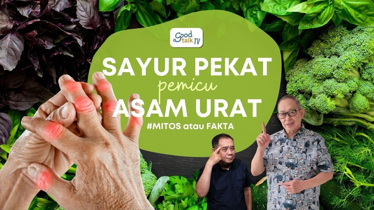 Sayur hijau pekat memicu asam urat. Mitos/fakta? | GoodTalk TV