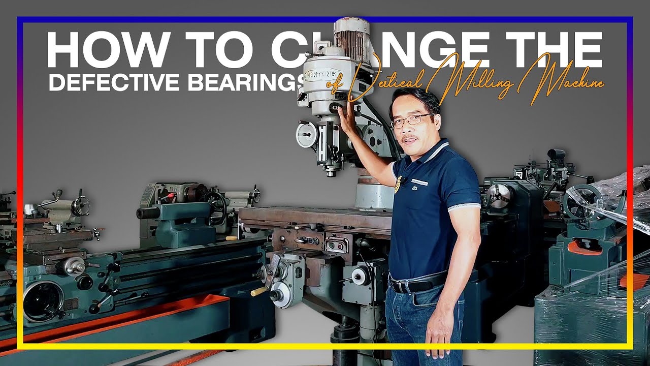How to change the defective bearings of the Vertical Milling Machine