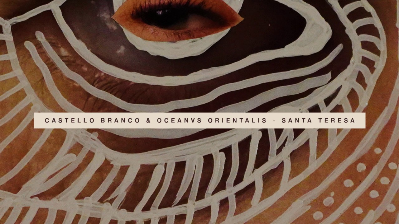 Oceanvs Orientalis & Castello Branco - Santa Teresa ---- Kanto Records 2020 &reg;